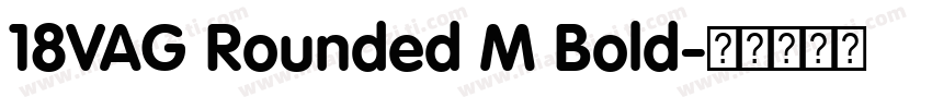 18VAG Rounded M Bold字体转换